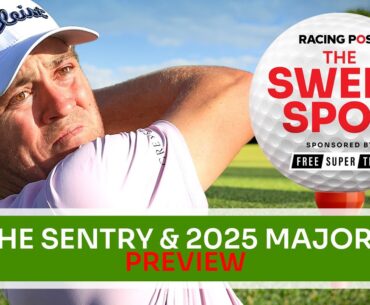 The Sentry & 2025 Majors Preview | Golf Betting Tips | Sweet Spot | Racing Post
