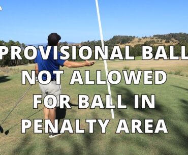 Provisional Ball Not Allowed for Ball in Penalty Area - Golf Rules Explained