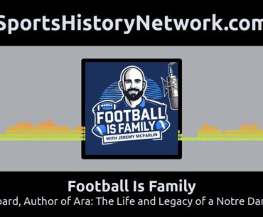 Football Is Family - Mark Hubbard, Author of Ara: The Life and Legacy of a Notre Dame Legend
