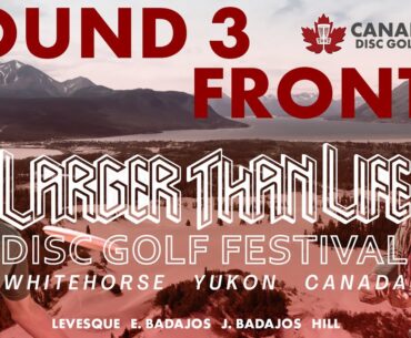 CDGT 3 | 2024 Yukon's Larger Than Life Festival | Round 3 Front 9 | Levesque, Badajos, Badajos, Hill