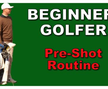 Beginner Golfer:  Pre-Shot Routine