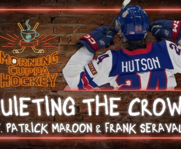 Quieting The Crowd ft. Patrick Maroon & Frank Seravalli | Morning Cuppa Hockey