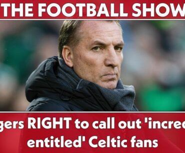 Is Rodgers RIGHT to Call Out Celtic Fans? | The Football Show LIVE