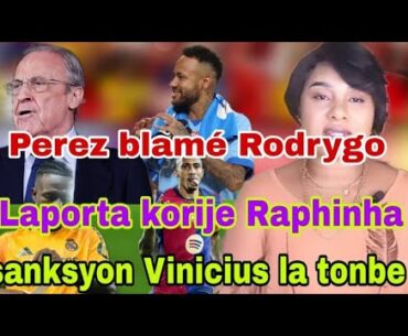 Perez blamé Rodrygo. Laporta korije Raphinha. Sanksyon Vinicius la tombe. Dosye mercato