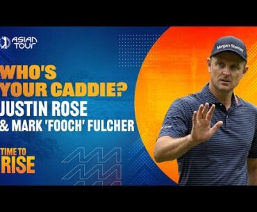 Who's Your Caddie? Justin Rose & Mark 'Fooch' Fulcher | Asian Tour