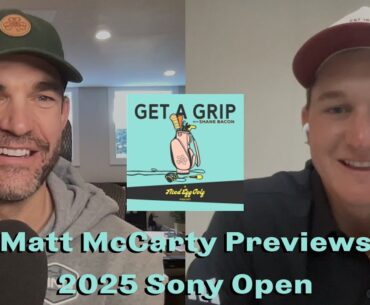 Matt McCarty talks Opening Drive of 2025 PGA Tour Season | Get a Grip Podcast