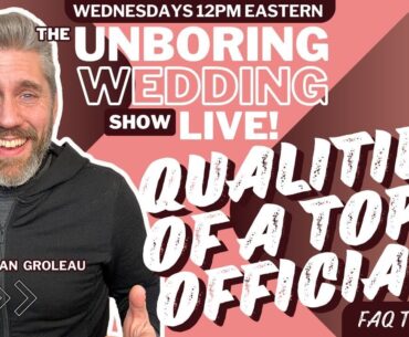 EP. 8 The Unboring!Wedding Officiant Show: Qualities of a Top Wedding Officiant
