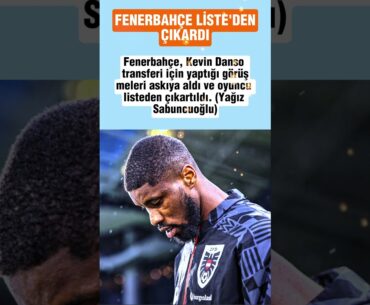 Yağız Sabuncoğlu Fenerbahçe Kevin Danso'yu Liste'den Çıkardı