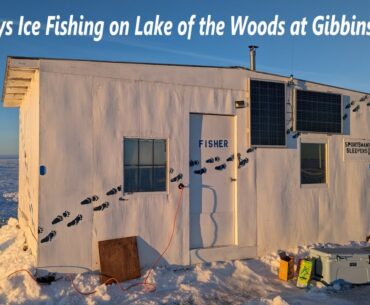 Three Days Ice Fishing Lake of the Woods.  BIGGEST WALLEYE WE EVER CAUGHT!  At Gibbins Sleepers