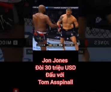 Jon Jones đòi số tiền khủng khi đối đầu Tom Asspinall #short