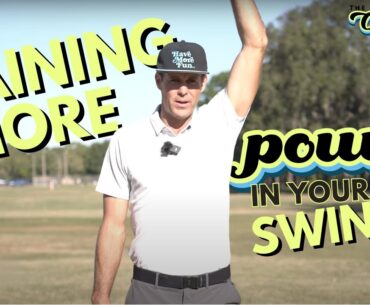 GAINING MORE POWER IN YOUR SWING