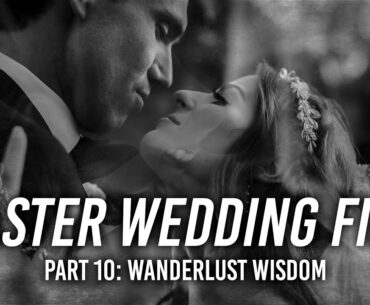 Master Wedding Film | Part 10: Wanderlust Wisdom