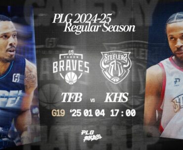 【LIVE GAME】Taipei Fubon Braves VS Kaohsiung Steelers｜250104｜1700｜PLG 2024-25 REGULAR SEASON G19