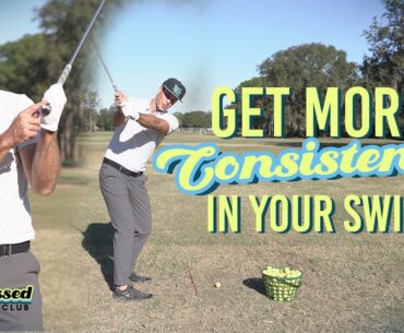 GET MORE CONSISTENCY IN YOUR SWING