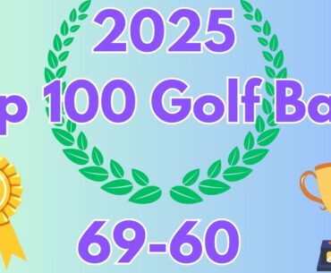 2025 Top 100 Golf Balls | 69-60