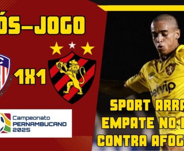 PÓS-JOGO AFOGADOS X SPORT | CAMPEONATO PERNAMBUCANO 2025 | CAST FC