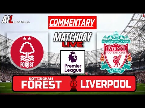 NOTTINGHAM FOREST vs LIVERPOOL Live Stream COMMENTARY Football | Lineups Livescores | Premier League NOTTINGHAM FOREST vs LIVERPOOL Live Stream COMMENTARY Football | Lineups Livescores | Premier League