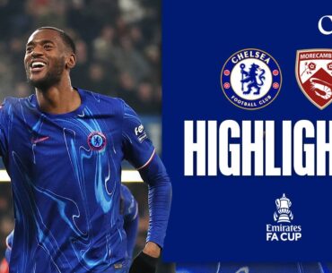 Chelsea 5-0 Morecambe | HIGHLIGHTS | FA Cup 2024/25