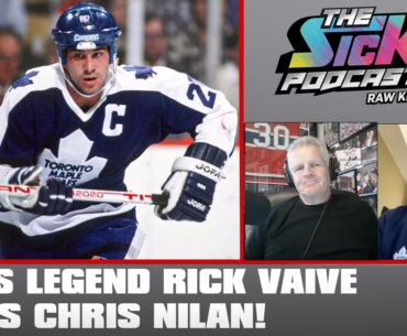 Leafs Legend Rick Vaive Joins Chris Nilan! | The Sick Podcast - Raw Knuckles November 20 2024