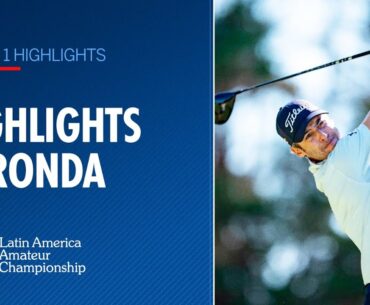 Round 1 Highlights | 2025 Latin America Amateur Championship