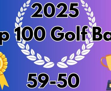2025 Top 100 Golf Balls | 59-50