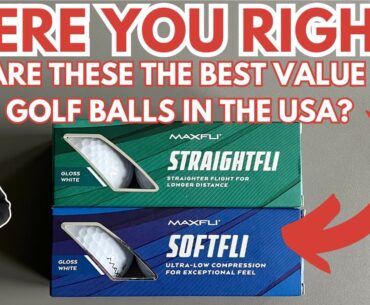 MAXFLI STRAIGHTFLI & MAXFLI SOFTFLI GOLF BALL REVIEWS 2025: The Best Value Golf Balls In The USA?!?