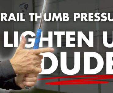 Adjust Your Thumb Pressure to IMPROVE Your Golf Swing