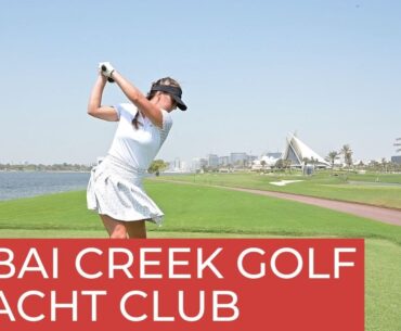 Golf course review: What to expect at Dubai Creek Golf & Yacht Club
