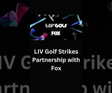 LIV Golf Partners with Fox Sports