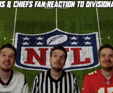 A Texans & Chiefs Fan Reaction to the Divisional Round
