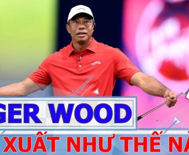 TIGER WOODS TÁI XUẤT