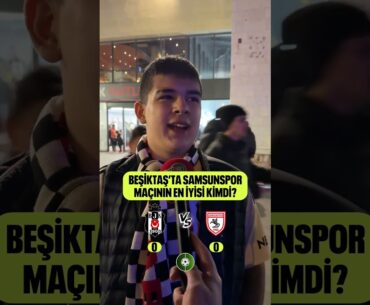 Beşiktaş'ta Samsunspor maçının en iyisi kimdi?