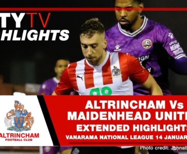 ALTRINCHAM Vs MAIDENHEAD UNITED | Exclusive Alty TV Extended Match Highlights | 14/01/2025