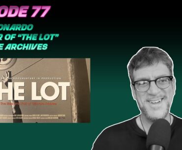 Tony Leonardo of "THE LOT" and Ultimate Archives | Ep 77