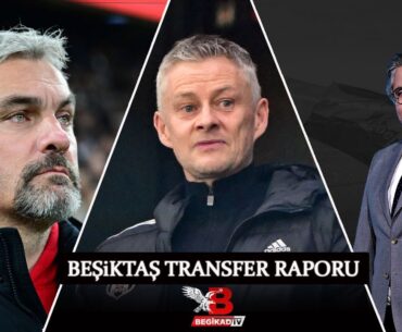 Beşiktaş Transfer Raporu: Ole Gunnar Solskjaer tribünden izledi! Markus Gisdol gerçekleri