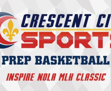 Crescent City Sports Prep Basketball - Inspire NOLA MLK Classic 2025