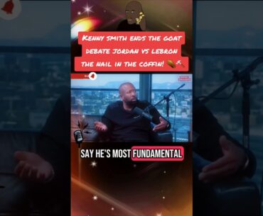 Kenny Smith Ends the Goat Debate Jordan vs LebronThe Nail in the Coffin! ⚰️🔨 Pt3
