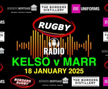 RUGBY RADIO PLAYBACK - KELSO v MARR - 18.1.25