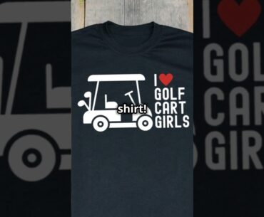 Show Your Love: 'I ❤️ Golf Cart Girls' Shirt! 👕⛳️ #GolfShirt #GolfApparel #FunnyGolf #GolfFashion