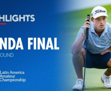 Final Round Highlights | 2025 Latin America Amateur Championship