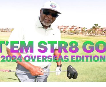 SWINGING THEM CLUBS AROUND THE GLOBE! - HITEM STR GOLF 2024 OVERSEAS EDITION