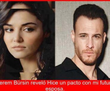 BOMBA Kerem y Hande Pacto Secreto de Boda al Descubierto Impactante