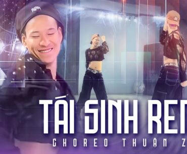 TÁI SINH Remix | Choreo Thuận Zilo
