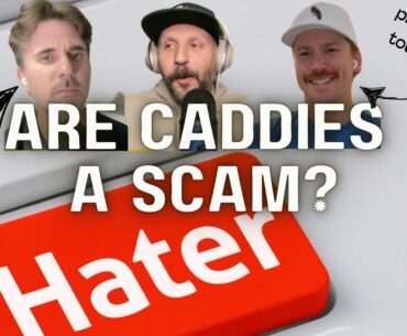 Are Caddies A Scam? Special Guest: JP the Tour Caddie