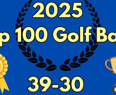2025 Top 100 Golf Balls | 39-30