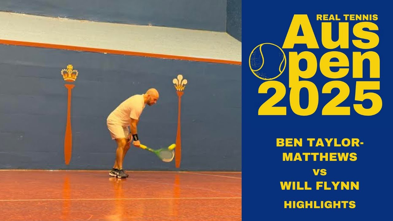 Ben Taylor-Matthews vs Will Flynn – HIGHLIGHTS – Real Tennis Australian Open 2025 Ben Taylor-Matthews vs Will Flynn - HIGHLIGHTS - Real Tennis Australian Open 2025