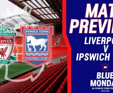 🔍 LIVERPOOL V IPSWICH TOWN MATCH PREVIEW | Blue Monday Prematch Show | #itfc #lfc