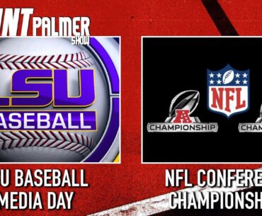NFL Conference Championships Preview | LSU Baseball Media Day | The Hunt Palmer Show