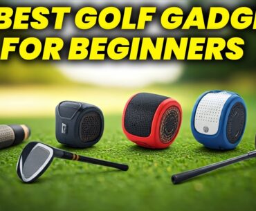 50 Best Golf Gadgets For Beginners: What Golf Gadgets Do Beginners REALLY Need?