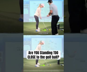 Are YOU Standing TOO CLOSE to the Golf Ball?